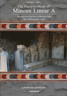Peter George Van Soesbergen, George van Soesbergen , Peter, Peter George Van Soesbergen - Decipherment of Minoan Linear A, Volume I, Part I, Häftad