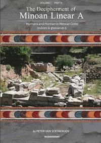 bokomslag The Decipherment of Minoan Linear A, Volume I, Part V