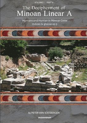 Peter George Van Soesbergen, George van Soesbergen, Peter, Peter George Van Soesbergen - Decipherment of Minoan Linear A, Volume I, Part V, Häftad