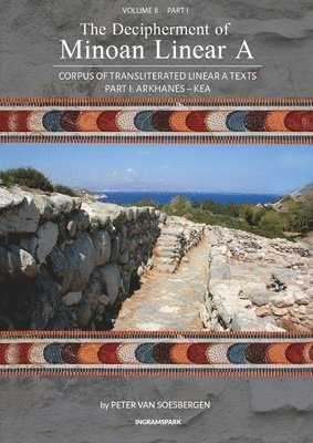 The Decipherment of Minoan Linear A, Volume II, Part I 1