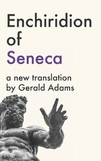 bokomslag Enchiridion of Seneca: A New Translation