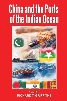 Richard Griffiths, Richard T. Griffiths - China and the Ports of the Indian Ocean, Häftad