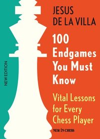 bokomslag 100 Endgames You Must Know: Vital Lessons for Every Chess Player, 6th Edition