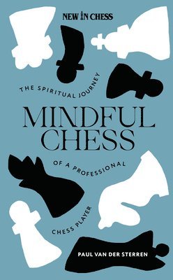 Mindful Chess: The Spiritual Journey of a Professional Chess Player 1