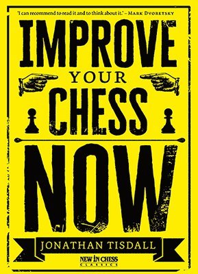 bokomslag Improve Your Chess Now - New Edition