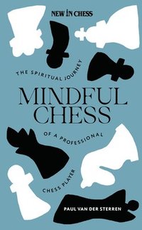 bokomslag Mindful Chess: The Spiritual Journey of a Professional Chess Player
