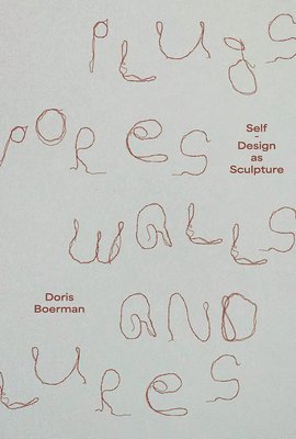 Doris Boerman: Plugs, Pores, Walls & Lures 1