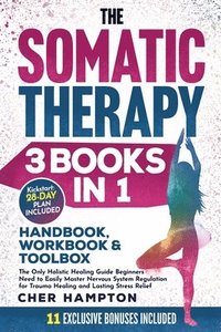 bokomslag Somatic Therapy Handbook, Workbook & Toolbox (3 Books in 1)