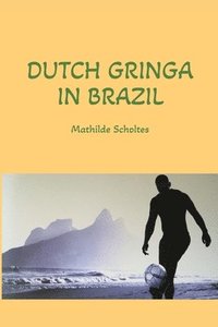 bokomslag Dutch Gringa in Brazil