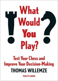 bokomslag What Would You Play?: Test Your Chess and Improve Your Decision-Making