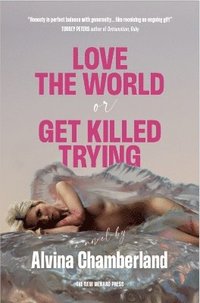 bokomslag Love The World, or Get Killed Trying