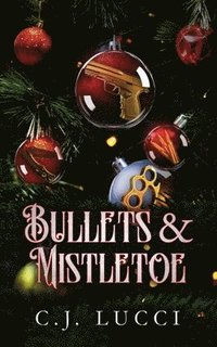 bokomslag Bullets & Mistletoe: A Why Choose Holiday Novella