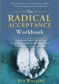 bokomslag The Radical Acceptance Workbook