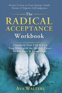 bokomslag The Radical Acceptance Workbook