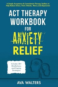 bokomslag ACT Therapy Workbook for Anxiety Relief