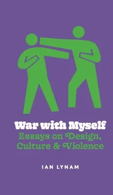 Ian Lynam - War with Myself Essays on Design, Culture & Violence, Häftad. Tillgänglighet: Lägg i varukorg
