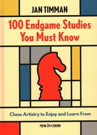 bokomslag 100 Endgame Studies You Must Know: Chess Artistry to Enjoy and Learn from