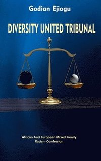 bokomslag Diverstiy United Tribunal: African And European Mixed Family Racism Confession