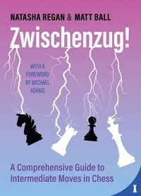 bokomslag Zwischenzug: A Comprehensive Guide to Intermediate Moves in Chess