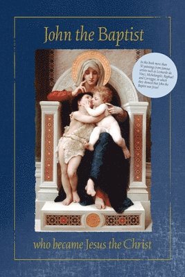 Anne-Marie Wegh - John the Baptist who became Jesus the Christ, Häftad