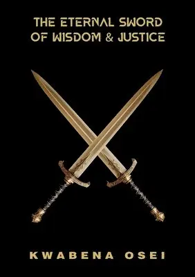 Kwabena Osei - Eternal Sword of Wisdom and Justice, Häftad. Tillgänglighet: Lägg i varukorg