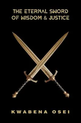 Kwabena Osei - Eternal Sword of Wisdom and Justice, Inbunden. Tillgänglighet: Lägg i varukorg