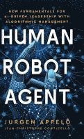 bokomslag Human Robot Agent: New Fundamentals for AI-Driven Leadership with Algorithmic Management