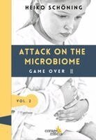 Heiko Schöning - Attack on the Microbiome, Inbunden