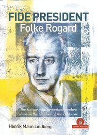 bokomslag FIDE PRESIDENT FOLKE ROGARD