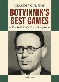 bokomslag Botvinnik's Best Games: The Sixth World Chess Champion