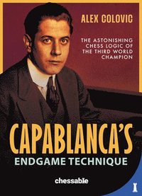 bokomslag Capablanca's Endgame Technique: The Astonishing Chess Logic of the 3rd World Champion