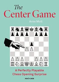 bokomslag The Center Game: A Perfectly Playable Chess Opening Surprise