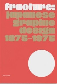 bokomslag Fracture: Japanese Graphic Design 18751975