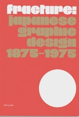 Fracture: Japanese Graphic Design 18751975 1