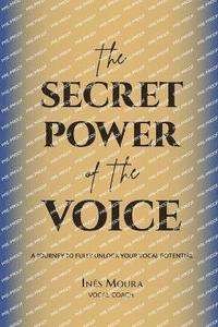 bokomslag The Secret Power of the Voice