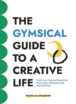 Nicoline Van Slingelandt, Nicoline van Slingelandt, Kristin Anderson - GYMSICAL Guide to a Creative Life, Häftad