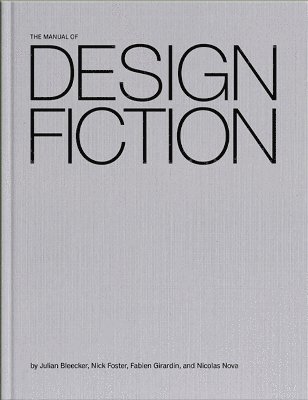 Julian Bleecker, Nick Foster, Fabien Girardin, Nicolas Nova - Manual of Design Fiction, Häftad