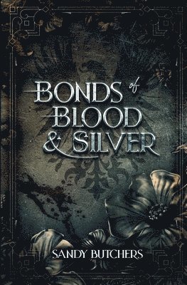 bokomslag Bonds of Blood & Silver