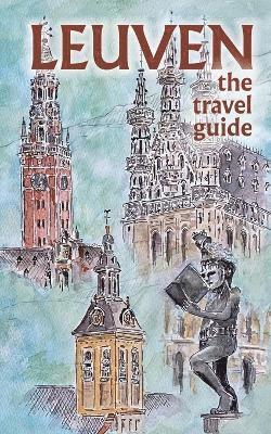 bokomslag Leuven The Travel Guide