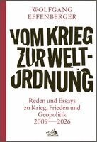 Wolfgang Effenberger - Vom Krieg zur Weltordnung, Inbunden