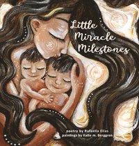 bokomslag Little Miracle Milestones: Heartfelt poems to awaken your manifesting power. Believe in your baby and the mother you're meant to be.