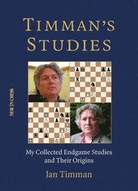 bokomslag Timman's Studies: My Collected Endgame Studies and Their Origins