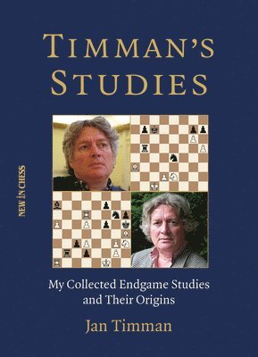 bokomslag Timman's Studies: My Collected Endgame Studies and Their Origins