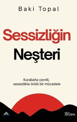 bokomslag Sessizli?in ne?teri: Kurallarla çevrili, sessizlikle örülü bir mücadele