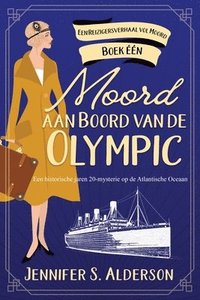 bokomslag Moord aan Boord van de Olympic: Een historische jaren 20-mysterie op de Atlantische Oceaan