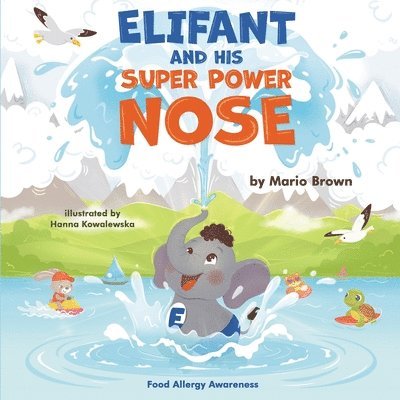 Mario Brown, Jennifer Brown - ELIFANT and HIS SUPER POWER NOSE, Häftad