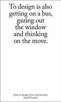 Ingrid Picanyol - To Design Is Also Getting on a Bus, Gazing Out the Window and Thinking on the Move, Häftad