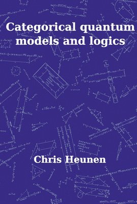 Categorical Quantum Models and Logics 1