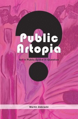 Public Artopia: Art in Public Space in Question 1