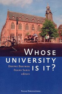 bokomslag Whose University Is It?: Proceedings of a Symposium Held, 8 June 2005, on the Occasion of the 430th Anniversary of Leiden University